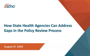 Title card that reads How State Health Agencies Can Address Gaps in the Policy Review Process. Held August 27, 2024.