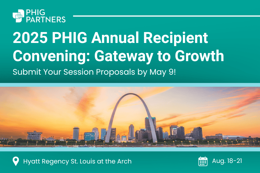 Photo of St. Louis Arch at dusk with text reading 2025 PHIG Annual recipient convening: gateway to growth submit your session proposals by May 9