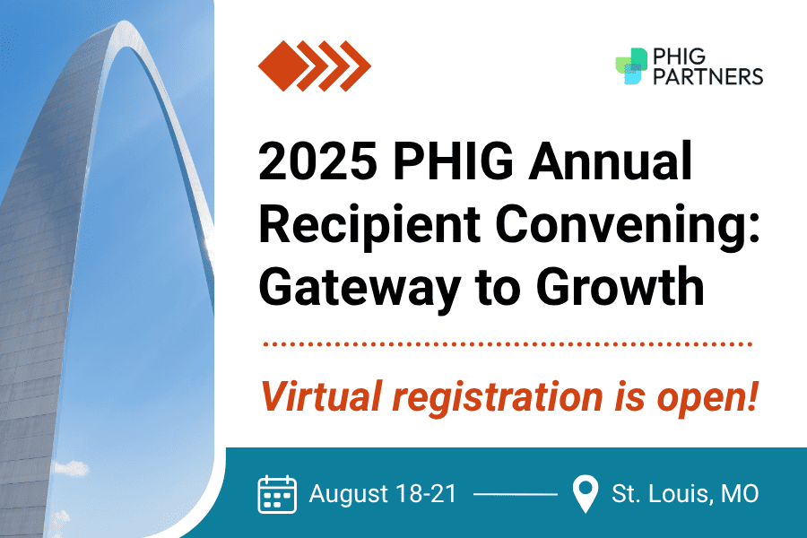 St. Louis Arch with message that virtual registration is now open for the 2025 PHIG Annual Recipient Convening from Aug. 18-21 in St. Louis, MO
