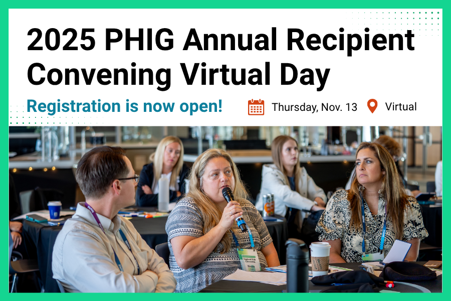 Registration for the 2025 PHIG Annual Recipient Convening Virtual Day on November 141 is now open -