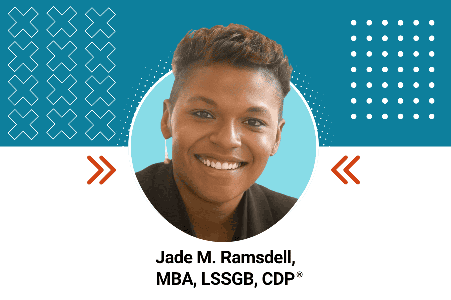Headshot of Jade M. Ramsdell, MBA, LSSGB, CDP