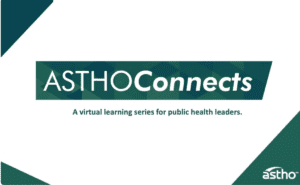 General ASTHO Connects thumbnail, A virtual learning series for public health leaders.