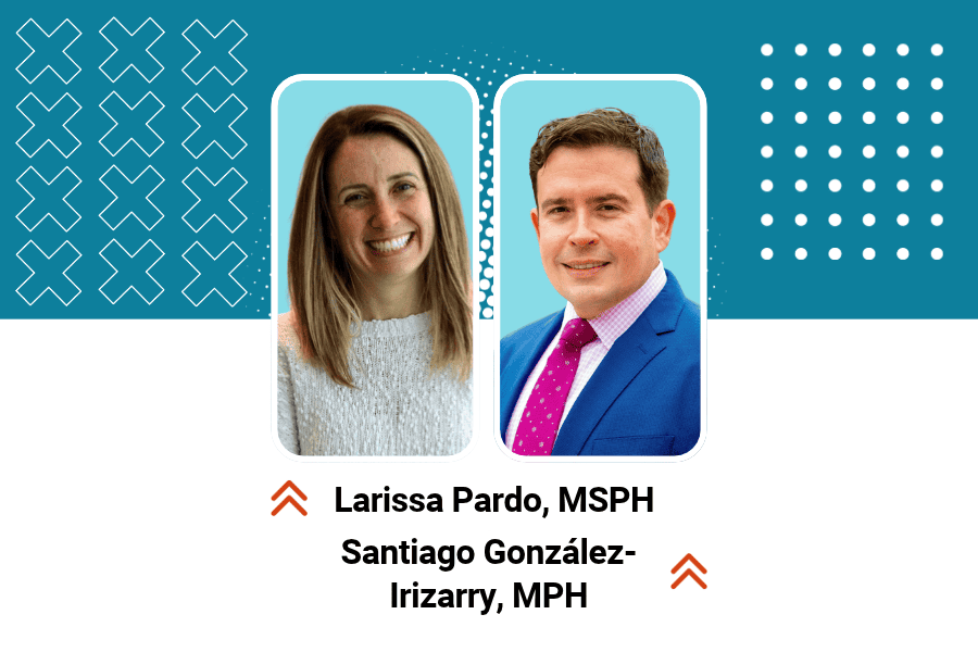 Headshot of Larissa Pardo, MSPH and Santiago Gonzalez-Irizarry, MPH